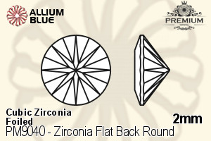 プレミアム Zirconia Flat Back ラウンド (PM9040) 2mm - キュービックジルコニア 裏面フォイル